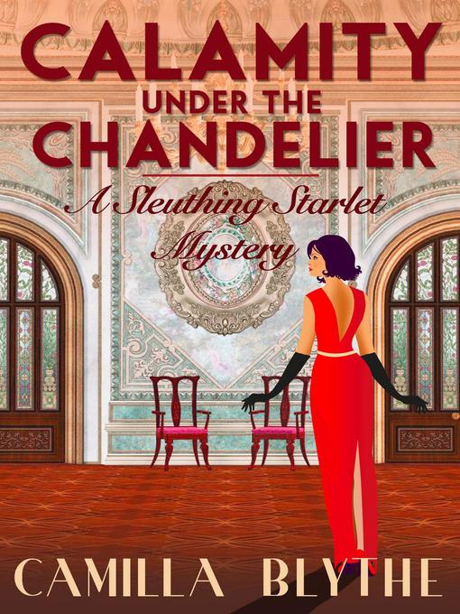 Title details for Calamity Under the Chandelier by Camilla Blythe - Available